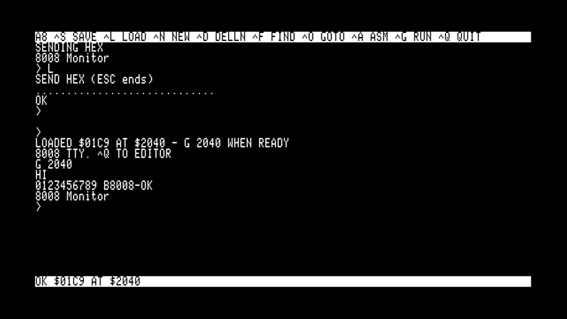 ^G from A8, then the run. The editor streams Intel hex into the 8008 monitor's L command, one dot per record, the monitor answers OK, and A8 hands the screen over as a TTY with the G address printed. It stops there on purpose. I typed G 2040, the 8008 printed HI and 0123456789 B8008-OK, and the monitor came back.